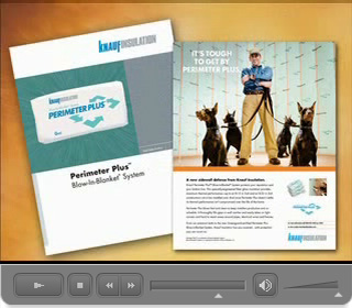 Click here to watch the Knauf Perimeter Plus Blown-In Blanket System Video (3:37) segment in Macromedia Flash Format.